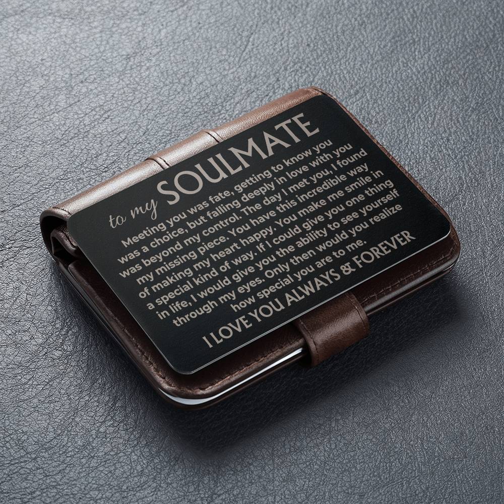 To My Soulmate - Engraved Metal Wallet Card - MWC02