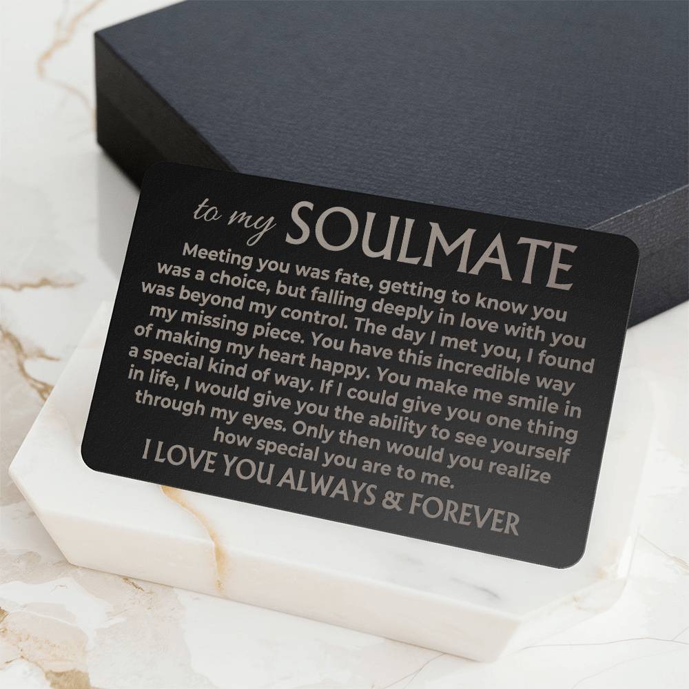 To My Soulmate - Engraved Metal Wallet Card - MWC02