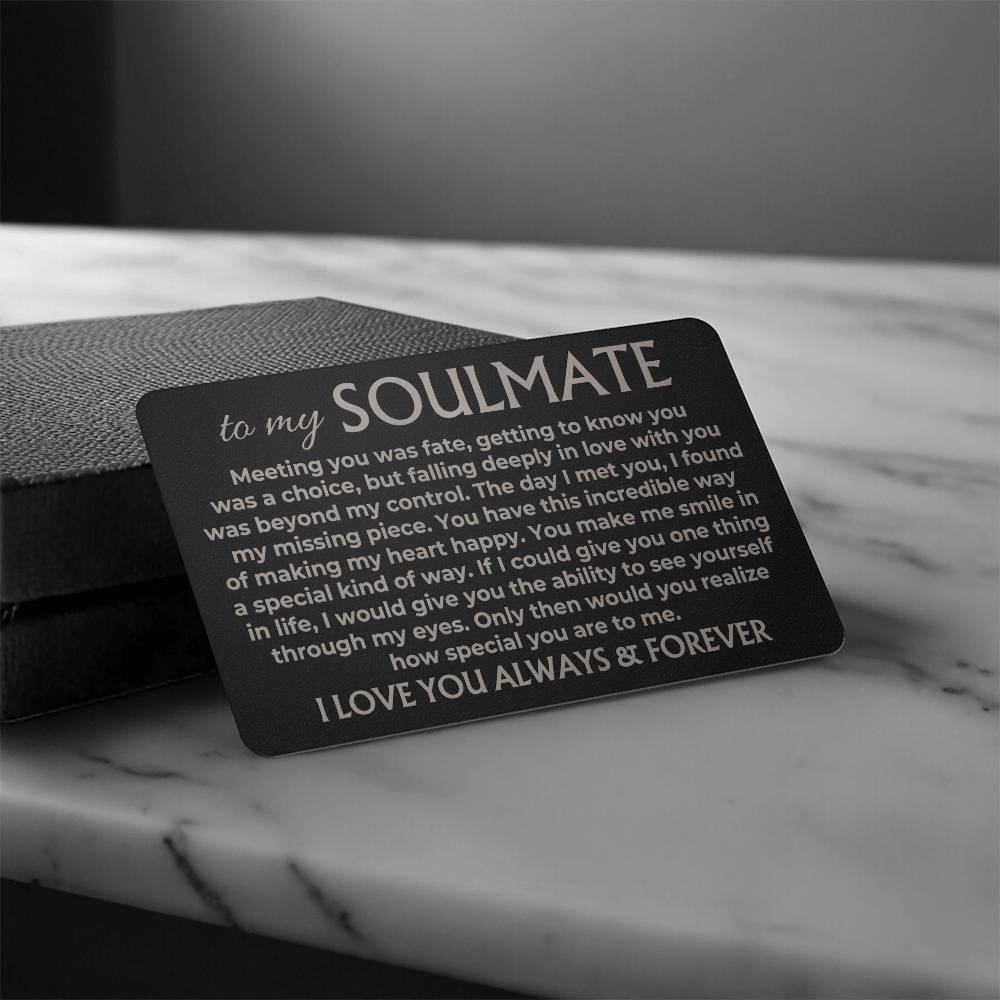 To My Soulmate - Engraved Metal Wallet Card - MWC02