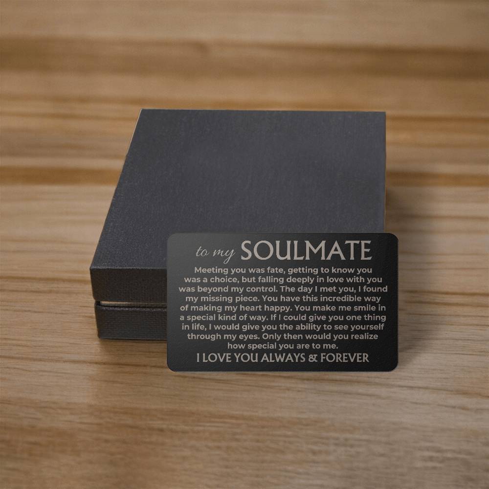 To My Soulmate - Engraved Metal Wallet Card - MWC02